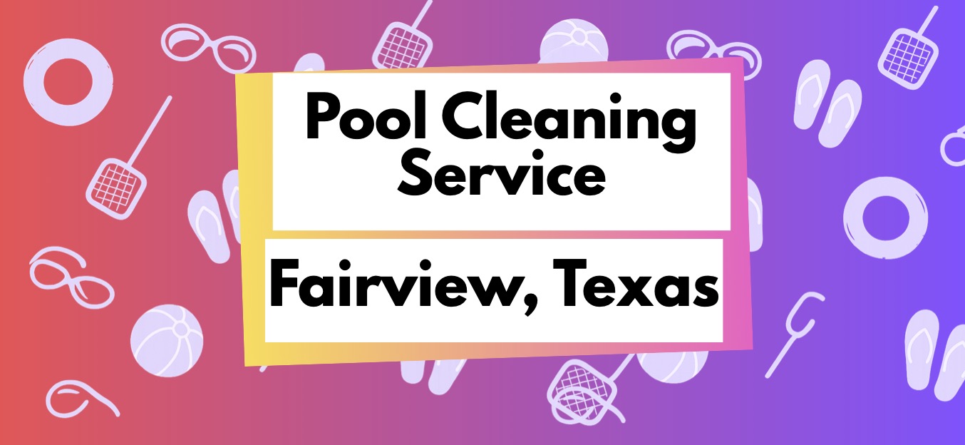 Pool Cleaning Service Fairview Texas