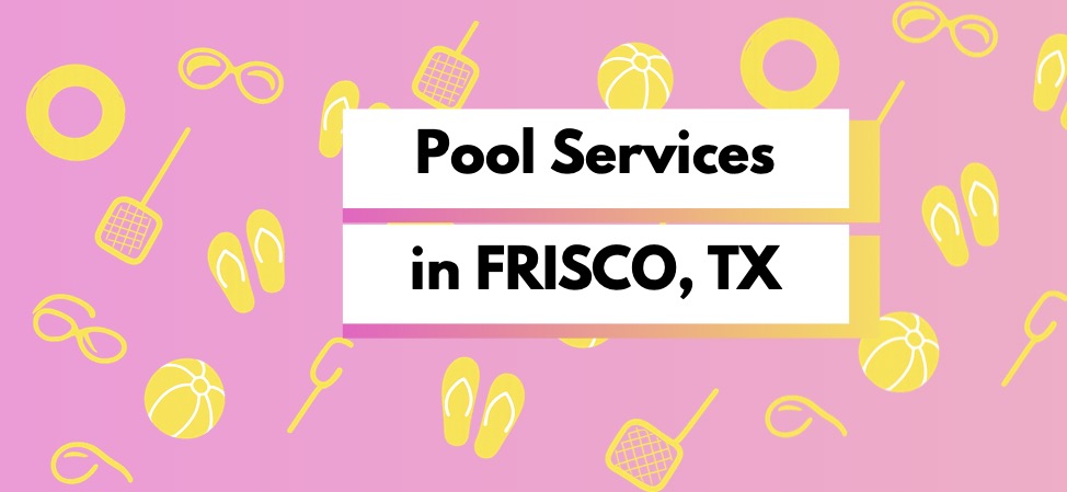 Pool Services Frisco Texas Pool Services Frisco Texas