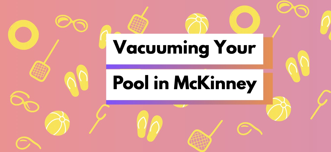 Vaccuming Your Pool in McKinney Texas